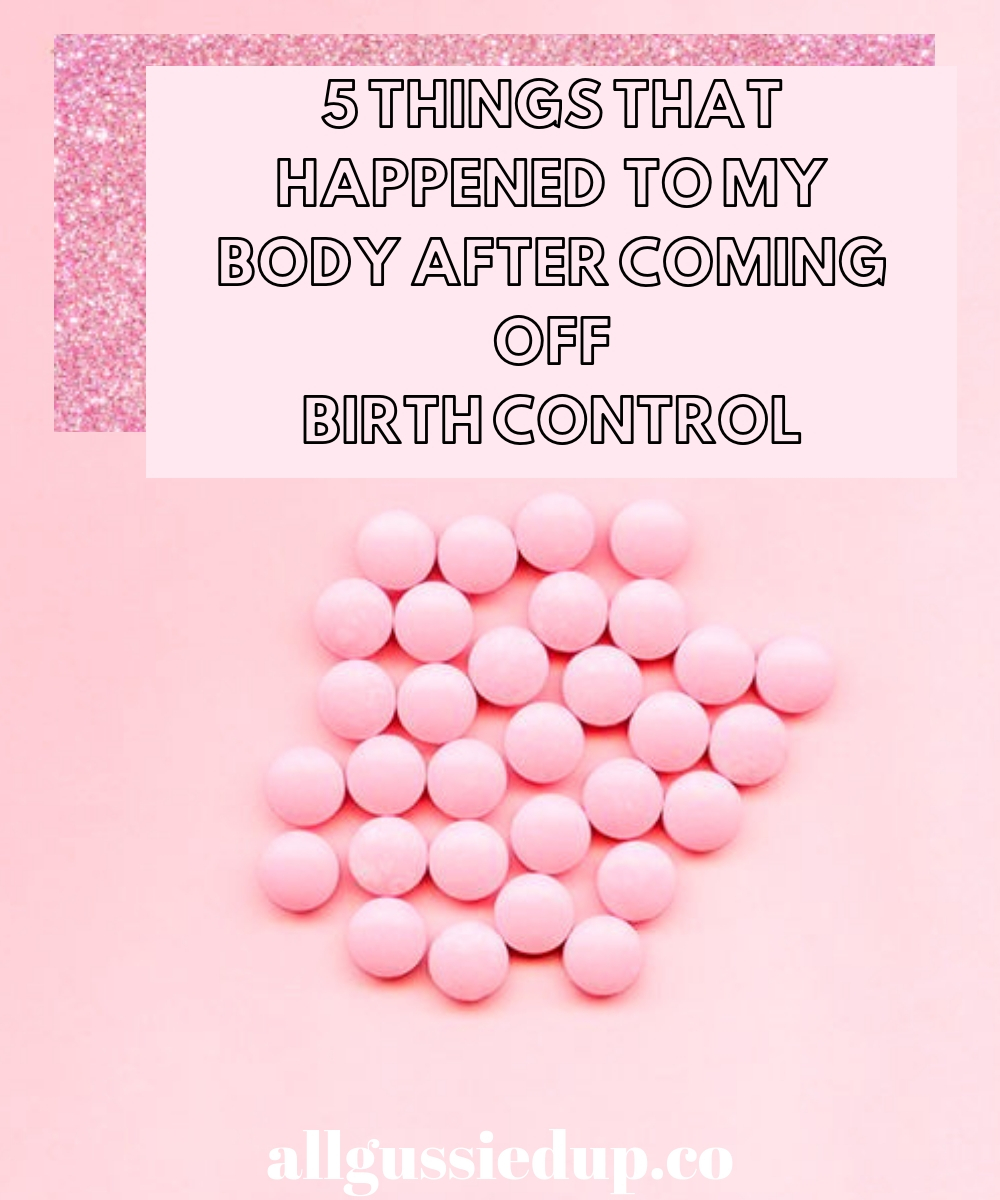 5 Things That Happened After Coming Off Birth Control